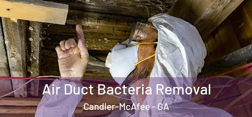 Air Duct Bacteria Removal Candler-McAfee - GA