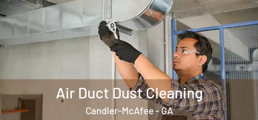  Air Duct Dust Cleaning Candler-McAfee - GA