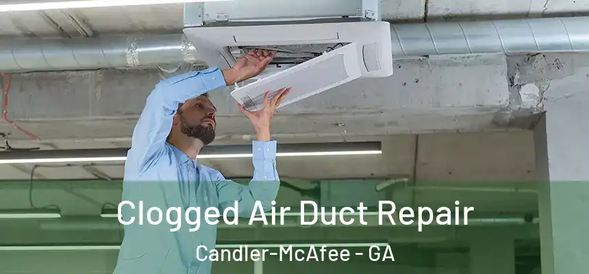  Clogged Air Duct Repair Candler-McAfee - GA