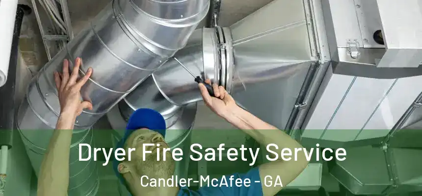  Dryer Fire Safety Service Candler-McAfee - GA