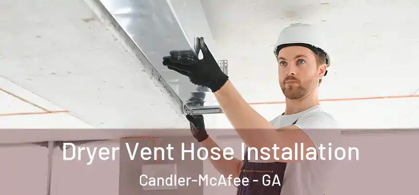  Dryer Vent Hose Installation Candler-McAfee - GA