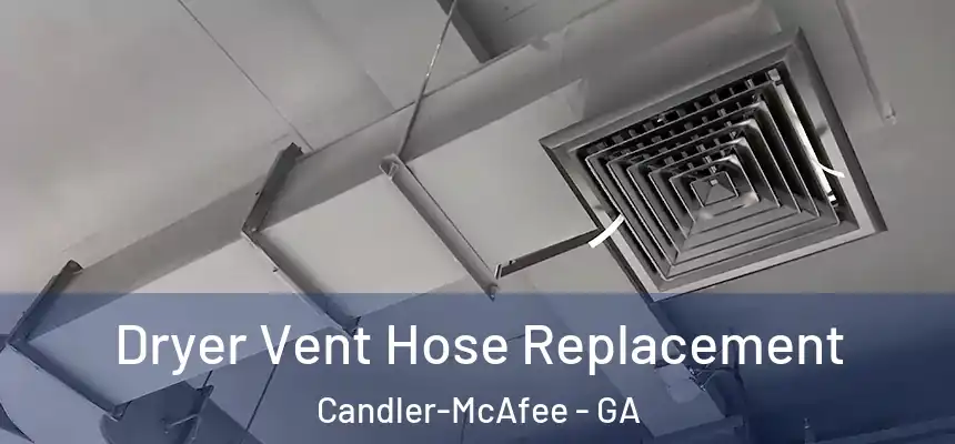  Dryer Vent Hose Replacement Candler-McAfee - GA