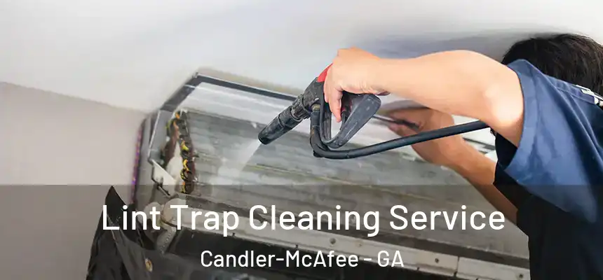  Lint Trap Cleaning Service Candler-McAfee - GA