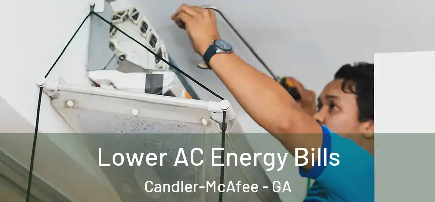  Lower AC Energy Bills Candler-McAfee - GA