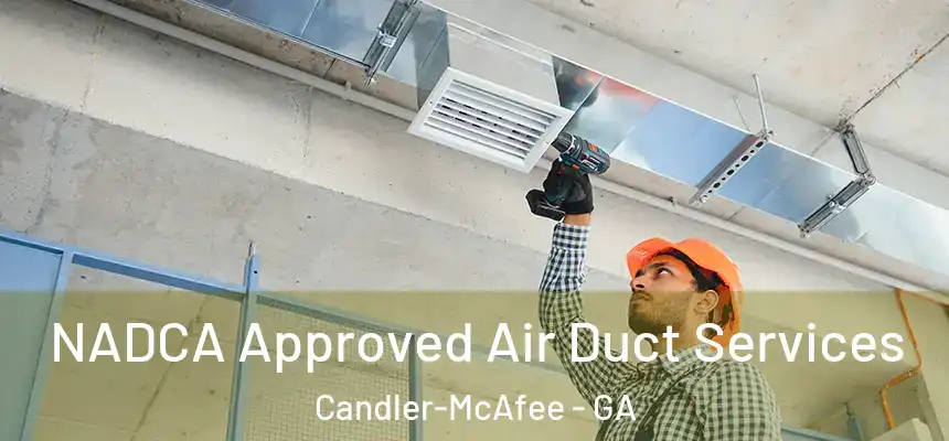  NADCA Approved Air Duct Services Candler-McAfee - GA