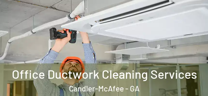  Office Ductwork Cleaning Services Candler-McAfee - GA