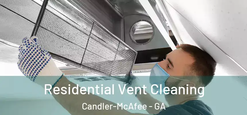  Residential Vent Cleaning Candler-McAfee - GA