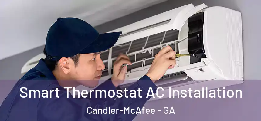  Smart Thermostat AC Installation Candler-McAfee - GA