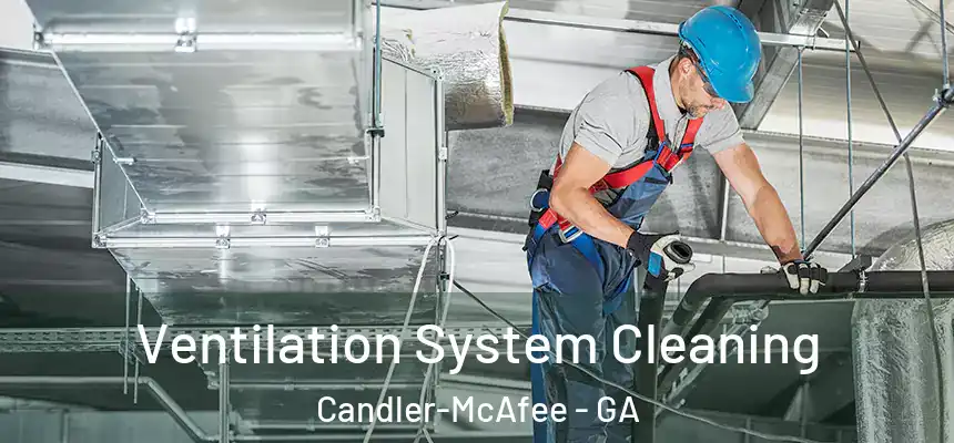  Ventilation System Cleaning Candler-McAfee - GA